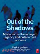 Out of the Shadows: Managing Self-employed, Agency And Outsourced Workers