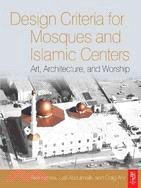 Design Criteria for Mosques and Islamic Centers ─ Art, Architecture and Worship