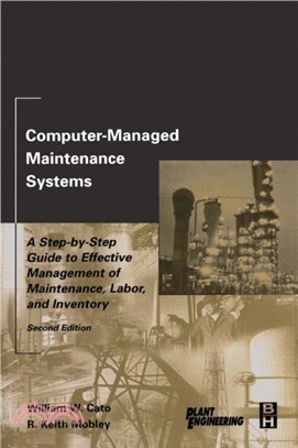 Computer-Managed Maintenance Systems：A Step-by-Step Guide to Effective Management of Maintenance, Labor, and Inventory