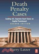 Death Penalty Cases: Leading U.S. Supreme Court Cases on Capital Punishment