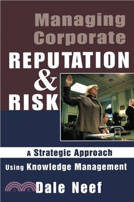 Managing Corporate Reputation and Risk：Developing a Strategic Approach to Corporate Integrity Using Knowledge Management