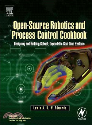 Open-Source Robotics And Process Control Cookbook: Designing And Building Robust, Dependable Real-Time Systems