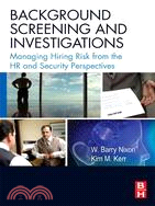 Background Screening And Investigations: Managing Hiring Risk from the HR and Security Perspectives