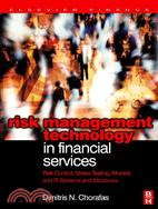 Risk Management Technology in Financial Services: Risk Control, Stress Testing, Models, and IT Systems and Structures