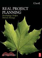 Real Project Planning: Developing a Project Delivery Strategy