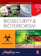 Biosecurity And Bioterrorism: Containing and Preventing Biological Threats