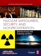 Nuclear Safeguards, Security, and Nonproliferation: Achieving Security With Technology and Policy