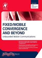 Fixed/Mobile Convergence and Beyond: Unbounded Mobile Communications