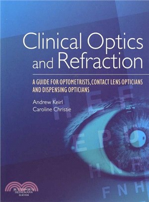 Clinical Optics and Refraction ― A Guide for Optometrists, Contact Lens Opticians and Dispensing Opticians