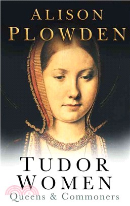 Tudor Women: Queens and Commoners
