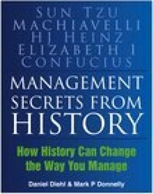 Management Secrets from History：How History Can Change the Way You Manage
