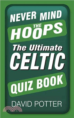 Never Mind the Hoops ― The Ultimate Celtic Quiz Book