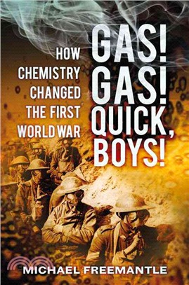 Gas! Gas! Quick, Boys! ─ How Chemistry Changed the First World War