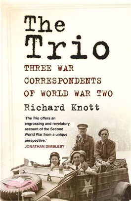 The Trio ― Three War Correspondents of World War Two