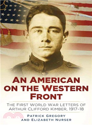 An American on the Western Front ─ The First World War Letters of Arthur Clifford Kimber, 1917-18