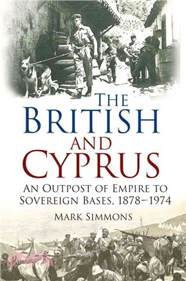 The British and Cyprus ― An Outpost of Empire to Sovereign Bases 1878-1974