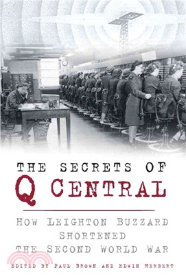 The Secrets of Q Central ― How Leighton Buzzard Shortened the Second World War