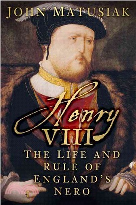 Henry VIII ― The Life and Rule of England's Nero