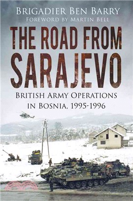 The Road from Sarajevo ― British Army Operations in Bosnia, 1995-1996