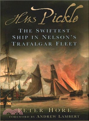 Hms Pickle ― The Swiftest Ship in Nelson's Fleet at Trafalgar