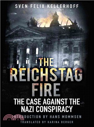 The Reichstag Fire ─ The Case Against the Nazi Conspiracy