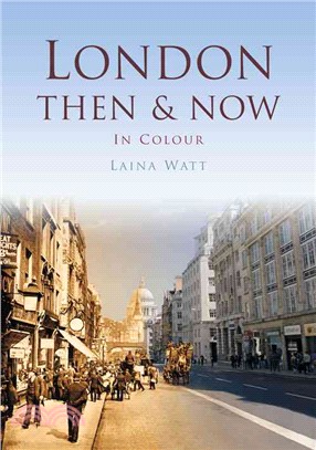 London Then & Now ― In Colour