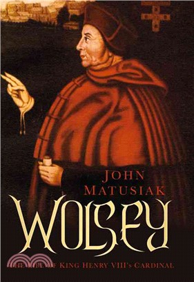 Wolsey ― The Life of King Henry Viii's Cardinal