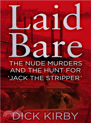 Laid Bare ― The Nude Murders and the Hunt for 'jack the Stripper'