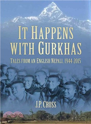 It Happens With Gurkhas ─ Tales from an English Nepali, 1944-2015