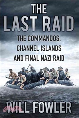 The Last Raid ─ The Commandos, Channel Islands and Final Nazi Raid