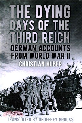 The Dying Days of the Third Reich ─ German Accounts from World War II