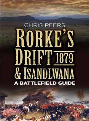 Rorke's Drift & Isandlwana 1879 ─ A Battlefield Guide