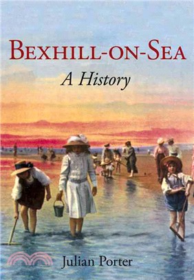 Bexhill-on-Sea:：A History