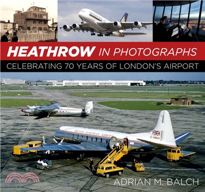 Heathrow in Photographs：Celebrating 70 Years of London's Airport