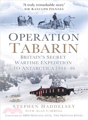 Operation Tabarin ― Britain's Secret Wartime Expedition to Antarctica 1944-46