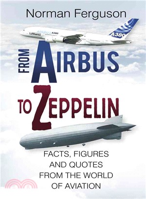 From Airbus to Zeppelin ─ Facts, Figures and Quotes from the World of Aviation