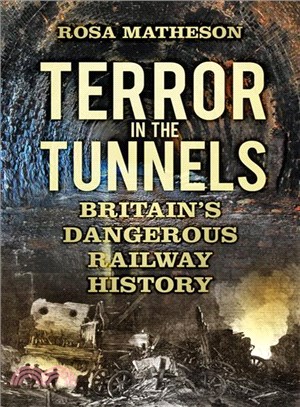 Terror in the Tunnels ― Britain's Dangerous Railway History