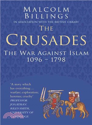 The Crusades ― The War Against Islam 1096-1798