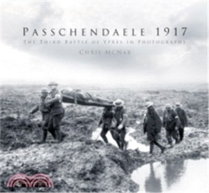 Passchendaele 1917 ─ The Third Battle of Ypres in Photographs