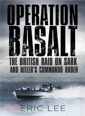 Operation Basalt ― The British Raid on Sark and Hitler's Commando Order