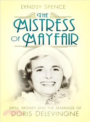 The Mistress of Mayfair ― Men, Money and the Marriage of Doris Delevingne