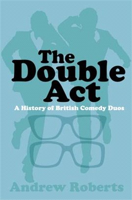 The Double Act ― A History of British Comedy Duos