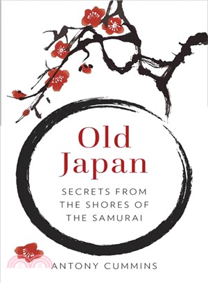 Old Japan ― Secrets from the Shores of the Samurai