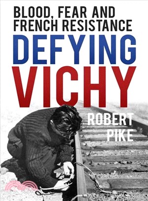 Defying Vichy ― Blood, Fear and French Resistance