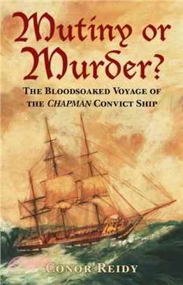 Mutiny or Murder?：The Bloodsoaked Voyage of the Chapman Convict Ship