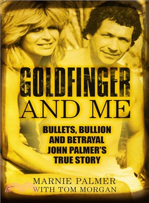 Goldfinger and Me ― The Real Story of John Palmer, Britain Most Powerful Gangster