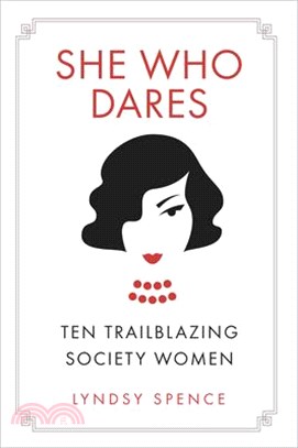 She Who Dares ― Ten Trailblazing Society Women