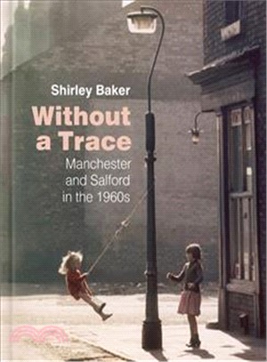 Without a Trace ― Manchester and Salford in the 1960s