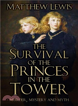 The Survival of the Princes in the Tower ― Murder, Mystery and Myth