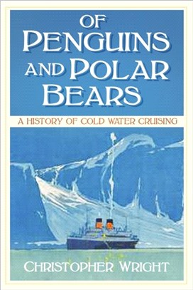 Of Penguins and Polar Bears：A History of Cold Water Cruising